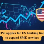 PayPal applies for US banking licence to expand SME services