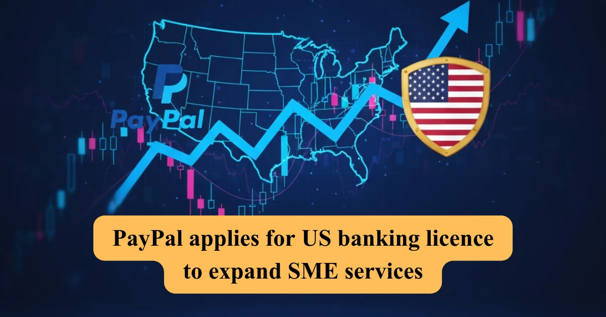 PayPal applies for US banking licence to expand SME services